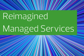 Reimagined Managed Services